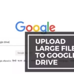 how to upload large files to google drive